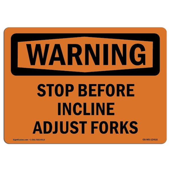 Safety Sign, OSHA WARNING, 7" Height, Aluminum, Stop Before Incline Adjust Forks, Landscape